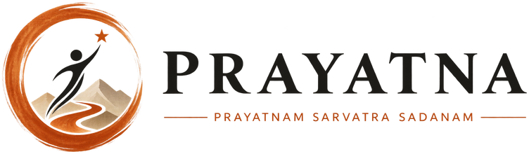 PRAYATNA — Prayatnam Sarvatra Sadanam